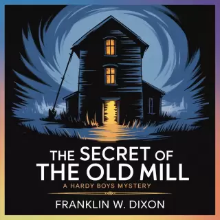 Cover of The Secret of the Old Mill: A Hardy Boys Mystery