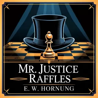 Cover of Mr. Justice Raffles: The Final Heist of a Gentlemen Thief