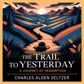 Cover of The Trail to Yesterday: A Journey of Redemption