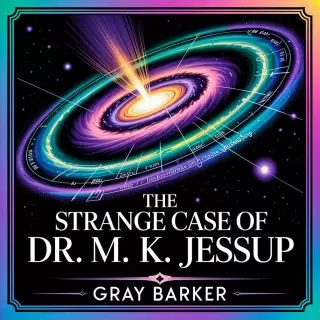 Cover of The Strange Case of Dr. M. K. Jessup: Mysteries of the Cosmos