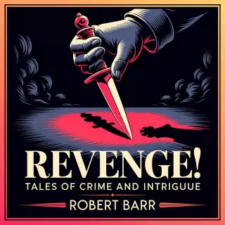 Cover of Revenge! Tales of Crime and Intrigue
