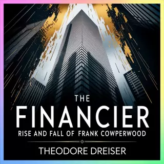 Cover of The Financier: Rise and Fall of Frank Cowperwood