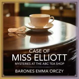 Cover of Case of Miss Elliott : Mysteries at the ABC Tea Shop