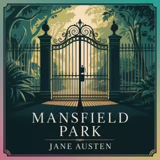 Cover of Mansfield Park: A Tale of Choices and Consequences