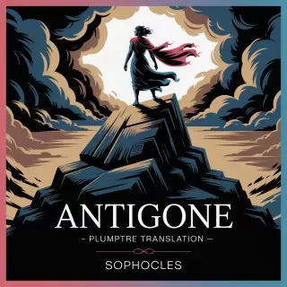 Cover of Antigone: The Timeless Struggle Against Tyranny - Plumptre Translation