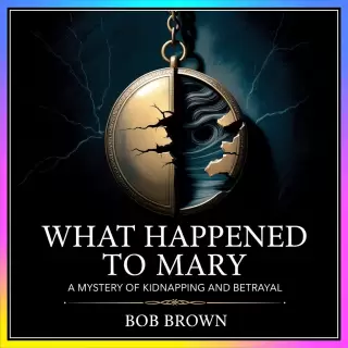 Cover of What Happened to Mary: A Mystery of Kidnapping and Betrayal