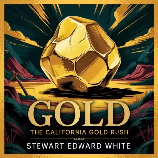 Cover of Gold: The California Gold Rush