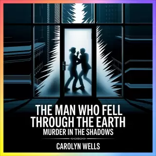Cover of The Man Who Fell Through the Earth: Murder in the Shadows