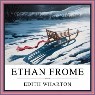 Cover of Ethan Frome: Unrequited Love and Tragedy