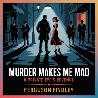 Cover of Murder Makes Me Mad: A Private Eye's Revenge
