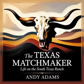 Cover of The Texas Matchmaker: Life on the South Texas Ranch