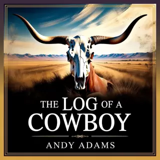 Cover of The Log of a Cowboy: Cattle Drive Chronicles