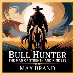 Cover of Bull Hunter: The Man of Strength and Kindness